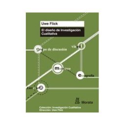 Ediciones Morata, S.L. El Diseño De La Investigación Cualitativa