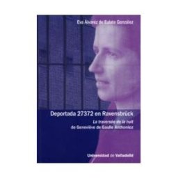 Ediciones Universidad de Valladolid Deportada 27372 En Ravensbrck. La Traversée De La Nuit De Genevive De Gaulle Anthonioz
