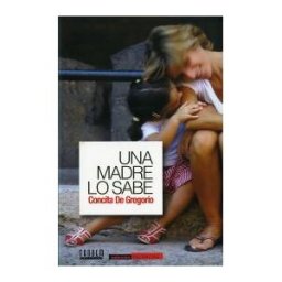 Tandem Edicions, S.L. Una Madre Lo Sabe. Todas Las Sombras Del Amor Perfecto