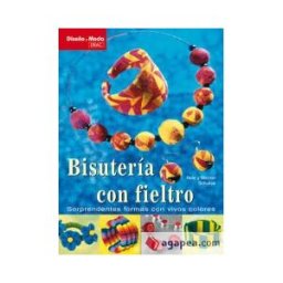 Editorial El Drac, S.L. Diseño Y Moda. Bisuteria Con Fieltro
