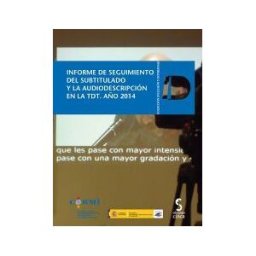 Ediciones Cinca, S.A. Informe De Seguimiento Del Subtitulado Y La Audiodescripción En La Tdt. Año 2014