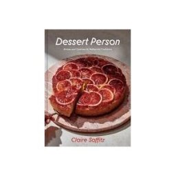 Clarkson Potter/Ten Speed Dessert Person: Recipes And Guidance For Baking With Confidence
