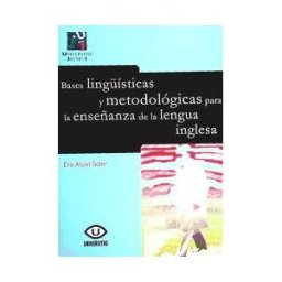 Universitat Jaume I. Servei de Comunicació i Publicacions Bases Lingísticas Y Metodológicas Para La Enseñanza De La Lengua Inglesa