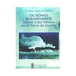 Instituto de Estudios Vigueses. Fundación Provigo Os Nomes Beiramariños Desde Cabo Silleiro Ata O Porto Da Guarda