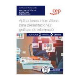 Editorial CEP Manual. Aplicaciones Informáticas Para Presentaciones: Gráficas De Información (uf0323). Certificados De Profesionalidad.