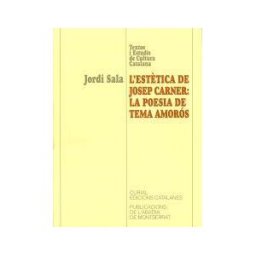 Publicacions de l'Abadia de Montserrat, S.A. L'esttica De Josep Carner: La Poesia De Tema Amorós.