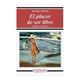 Ediciones Rialp, S.A. El Placer De Ser Libre: Temple Y Dominio