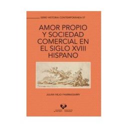 Universidad del País Vasco Amor Propio Y Sociedad Comercial En El Siglo Xviii Hispano