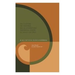Iberoamericana Editorial Vervuert, S.L. La Cultura De Defensa En La Literatura Española Del Siglo De Oro