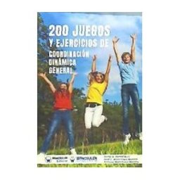 Wanceulen Editorial S.L. 200 Juegos Y Ejercicios De Coordinación Dinámica General
