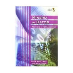 Ediciones Paraninfo, S.A Minería De Datos. Técnicas Y Herramientas