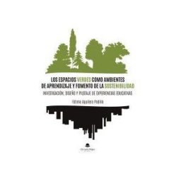 Grupo Editorial Círculo Rojo SL Los Espacios Verdes Como Ambientes De Aprendizaje Y Fomento De La Sostenibilidad: Investigación, Diseño Y Pilotaje De Experiencias