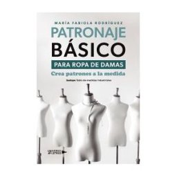Universo de Letras Patronaje Básico Para Ropa De Damas