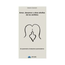Editorial Loto Azul Amor, Desamor Y Otras Atrofias De Los Sentidos