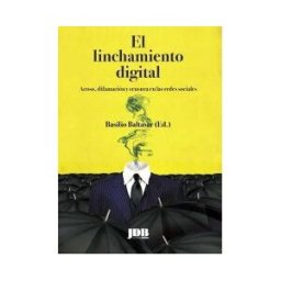 Jot Down Books El Linchamiento Digital: Acoso, Difamación Y Censura En Las Redes Sociales