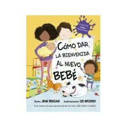 PICARONA Cómo Dar La Bienvenida Al Nuevo Bebé