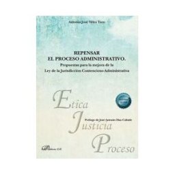 Editorial Dykinson, S.L. Repensar El Proceso Administrativo
