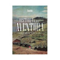 Grupo Editorial Círculo Rojo SL Historia De Una Aventura. (cuando La Pobreza Se Vive Con Amor)