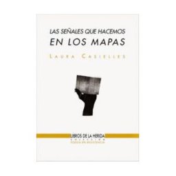 Libros de la Herida Las Señales Que Hacemos En Los Mapas . (incluye Serie De 7 Postales Diseñadas Por La Autora)
