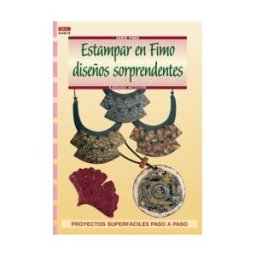 Editorial El Drac, S.L. Serie Fimo N 19. Estampar En Fimo Diseños Sorprendentes