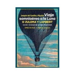 Ediciones Espuela de Plata Viaje Somniaéreo A La Luna, O Zulema Y Lambert