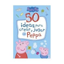 Ediciones Beascoa 50 Ideas Para Crear Y Jugar Con Peppa (peppa Pig)