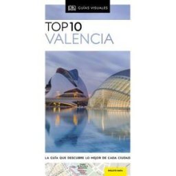 DK Guía Top 10 Valencia: La Guía Que Descubre Lo Mejor De Cada Ciudad