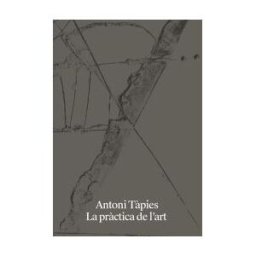 Fund. Antoni Tpies Antoni Tpies. La Práctica De L`art [catal]
