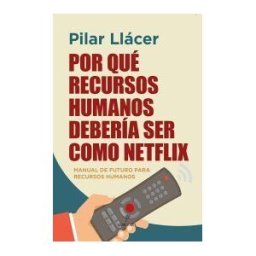 EDITORIAL ALMUZARA Por Qu? Recursos Humanos Deber?a Ser Como Netflix