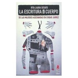 Tinta De Limon Ediciones La Escritura En El Cuerpo De Las Mujeres Asesinadas En Ciudad Juarez.