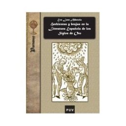 Publicacions de la Universitat de Valncia Hechiceras Y Brujas En La Literatura Española De Los Siglos De Oro