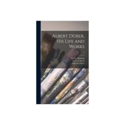 Creative Media Partners, LLC Albert Drer, His Life And Works; 2