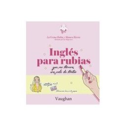 VAUGHAN Inglés Para Rubias Que No Tienen Un Pelo De Tontas.