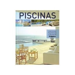 Tikal Ediciones Interiorismo, Arquitectura Y Decoración. Piscinas