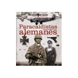 Tikal Ediciones Tropas De élite. Paracaidistas Alemanes. Fallschirmjger