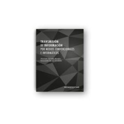 Ideaspropias Editorial Transmisión De Información Por Medios Convencionales E Informáticos : Mecanismos De La Comunicación Multimedia.