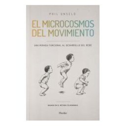 Herder Editorial El Microcosmos Del Movimiento. Una Mirada Funcional Al Desarrollo Del Bebé