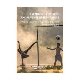 Editorial Tirant Lo Blanch Eventos Deportivos Socialmente Responsables. Una Vía Sostenible De Gestión Deportiva