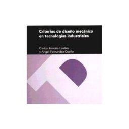 Prensas de la Universidad de Zaragoza Criterios De Diseño Mecánico En Tecnologías Industriales