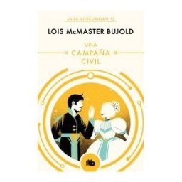 B de Bolsillo (Ediciones B) Una Campaña Civil (las Aventuras De Miles Vorkosigan 12)