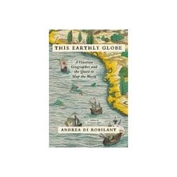 Knopf Doubleday Publishing Group This Earthly Globe: A Venetian Geographer And The Quest To Map The World