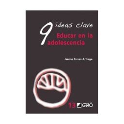 Editorial Graó 9 Ideas Clave. Educar En La Adolescencia