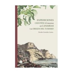 Cabildo de Gran Canaria Expediciones Científicas Inglesas En Canarias Y El Origen Del Turismo