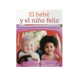 Ediciones Medici, S.L. El Bebé Y El Niño Feliz