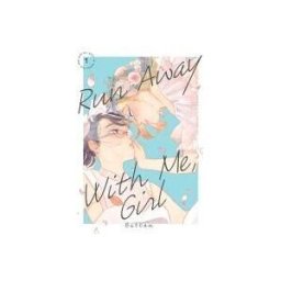 KODANSHA USA PUB Run Away With Me, Girl 1