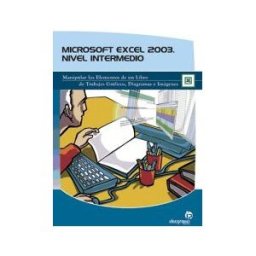 Ideaspropias Editorial Microsoft Excel 2003. Nivel Intermedio