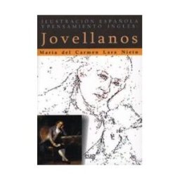 Editorial Universidad de Granada La Ilustracion Española Y Pensamiento Inglés: Jovellanos