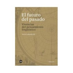 Publicacions i Edicions de la Universitat de Barcelona El Futuro Del Pasado. Vivencias Del Pensamiento Lingístico