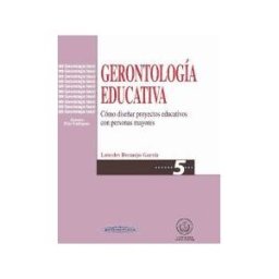Editorial Médica Panamericana S.A. Gerontología Educativa. Cómo Diseñar Programas Educativos Con Personas Mayores