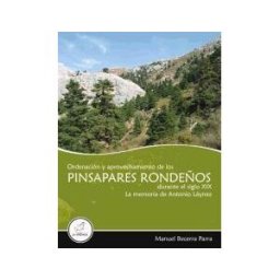 Editorial La Serranía, S.L. Ordenación Y Aprovechamiento De Los Pinsapares Rondeños Durante El Siglo Xix : La Memoria De Antonio Láynez